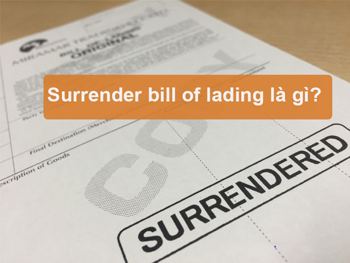 Surrendered Bill of Lading là gì