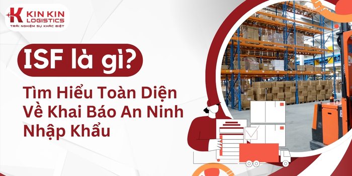 ISF là từ viết tắt của Importer Security Filing.